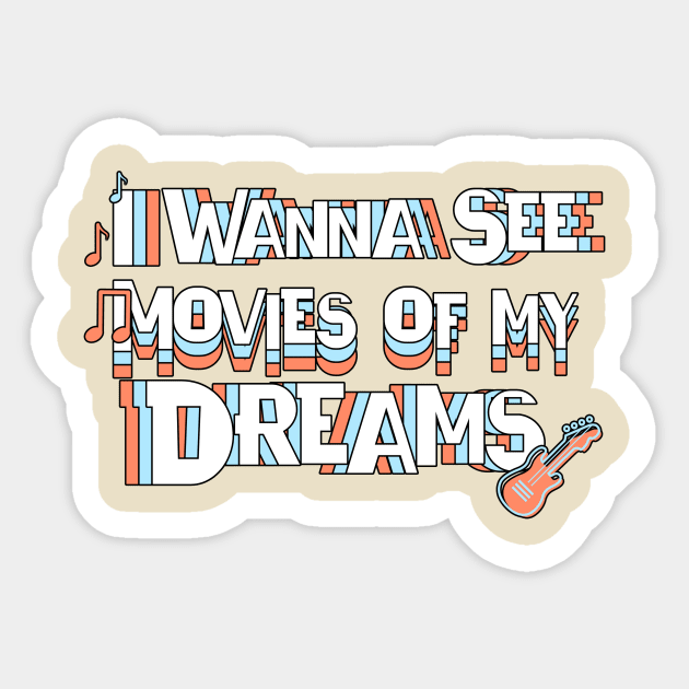 Movies of my Dreams - I Wanna See It! Sticker by ExpressiveThreads